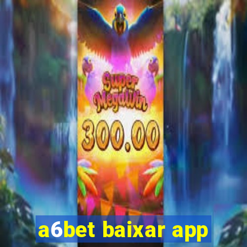 a6bet baixar app